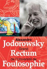 Alexandro Jodorowsky : Grand rectum de l'Université de Foulosophie Poster