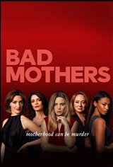Bad Mothers Movie Poster Movie Poster