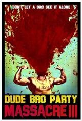 Dude Bro Party Massacre III Poster