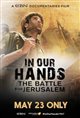 IN OUR HANDS: Battle for Jerusalem Poster